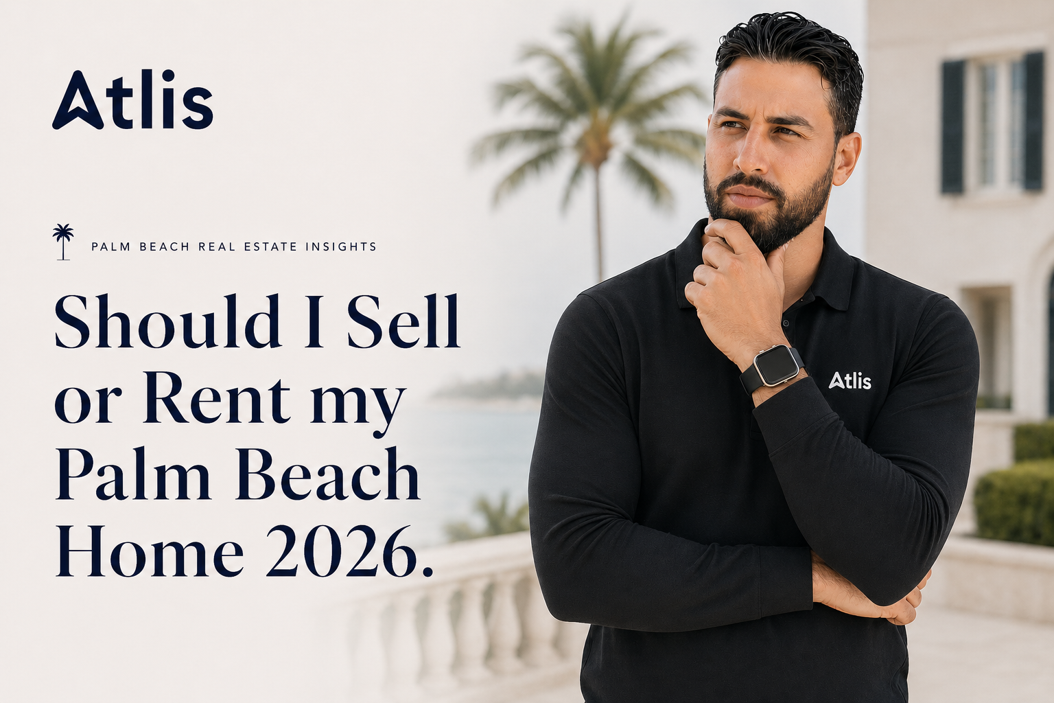 Should I Rent or Sell My Palm Beach Home 2026