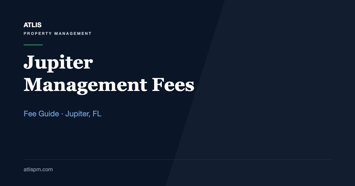 Average Property Management Fees in Jupiter, FL: What Local Landlords Should Expect at a $4,800 Median Rent