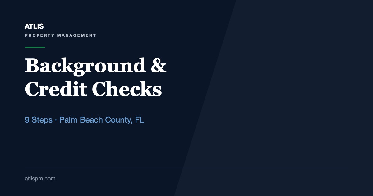 Best Practices for Conducting Tenant Background and Credit Checks: 9 Steps for Palm Beach County Landlords