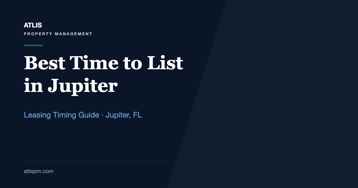 Best Time to List a Rental in Jupiter, FL: Seasonal Timing When Every Vacant Day Costs $158