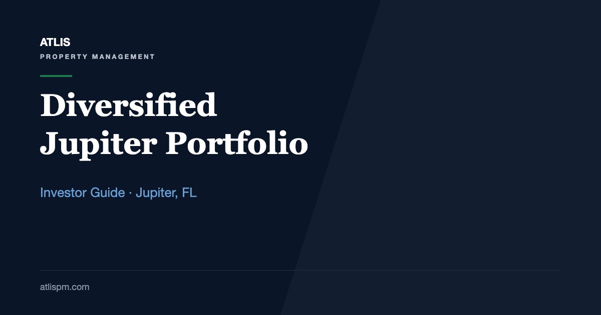 Building a Diversified Rental Portfolio in Jupiter, Florida: 5 Ways to Spread Risk in 2026