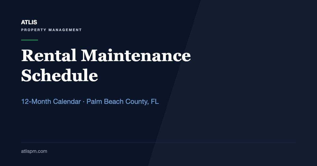 Creating a Maintenance Schedule for Long-Term Rental Properties: A 12-Month Calendar for Palm Beach County Owners