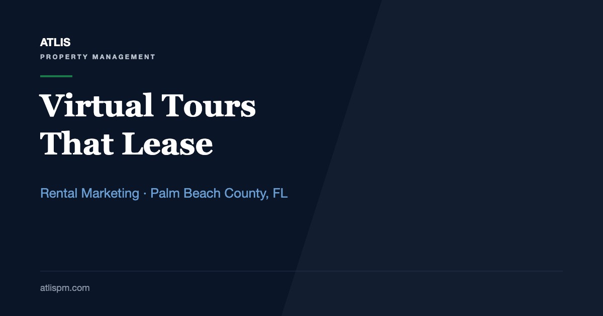 Creating a Virtual Tour to Market Your Rental Property: A Palm Beach County Guide for Homes Renting at $3,900 to $5,500 a Month
