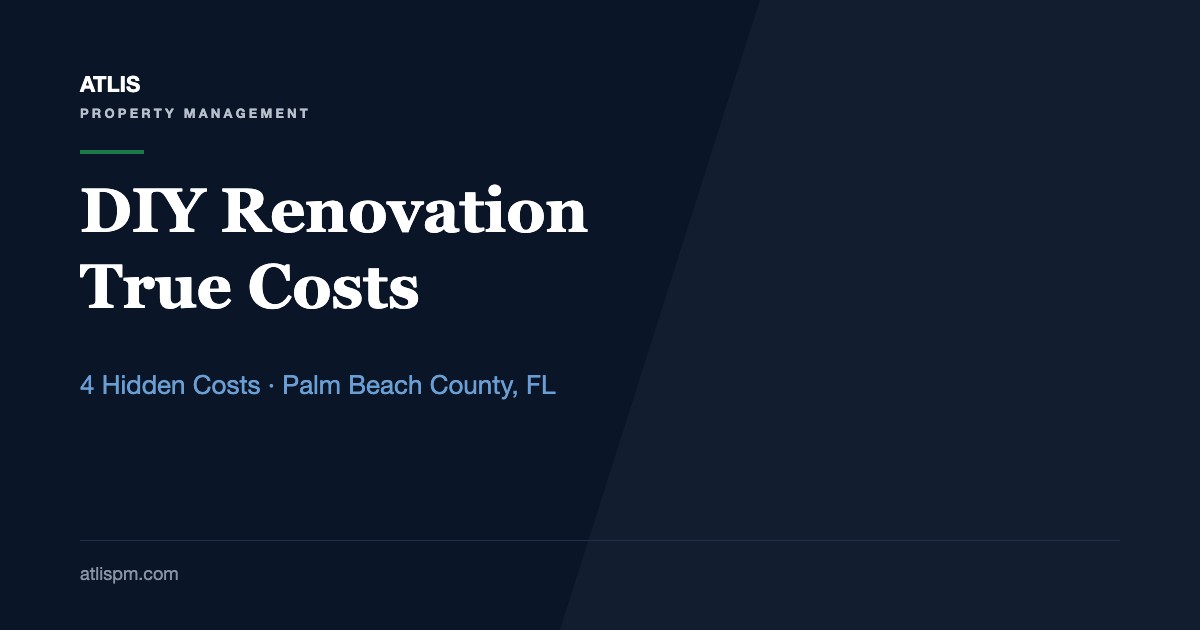 DIY Renovation Costs for Palm Beach County Rental Owners: 4 Costs That Never Show Up on the Receipt