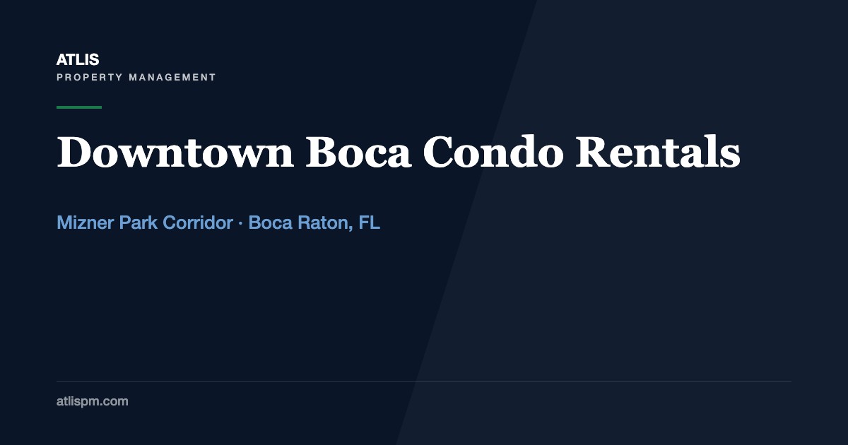 Renting Out a Downtown Boca Raton Condo: Association Rules, Reserve Assessments, and the Rent That Actually Clears