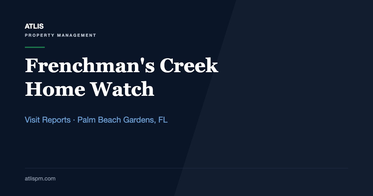 Frenchman's Creek Home Watch: 9 Things Every Visit Report Should Show