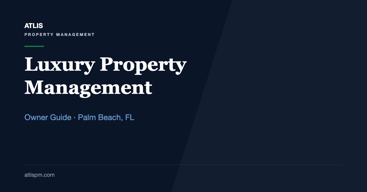 Luxury Property Management in Palm Beach County: The 2026 Owner Guide to $5,400+ Rentals
