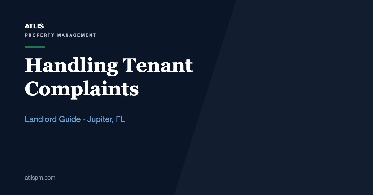 Handling Tenant Complaints: A Guide for Jupiter Landlords, With a 6-Step Response Process for 2026