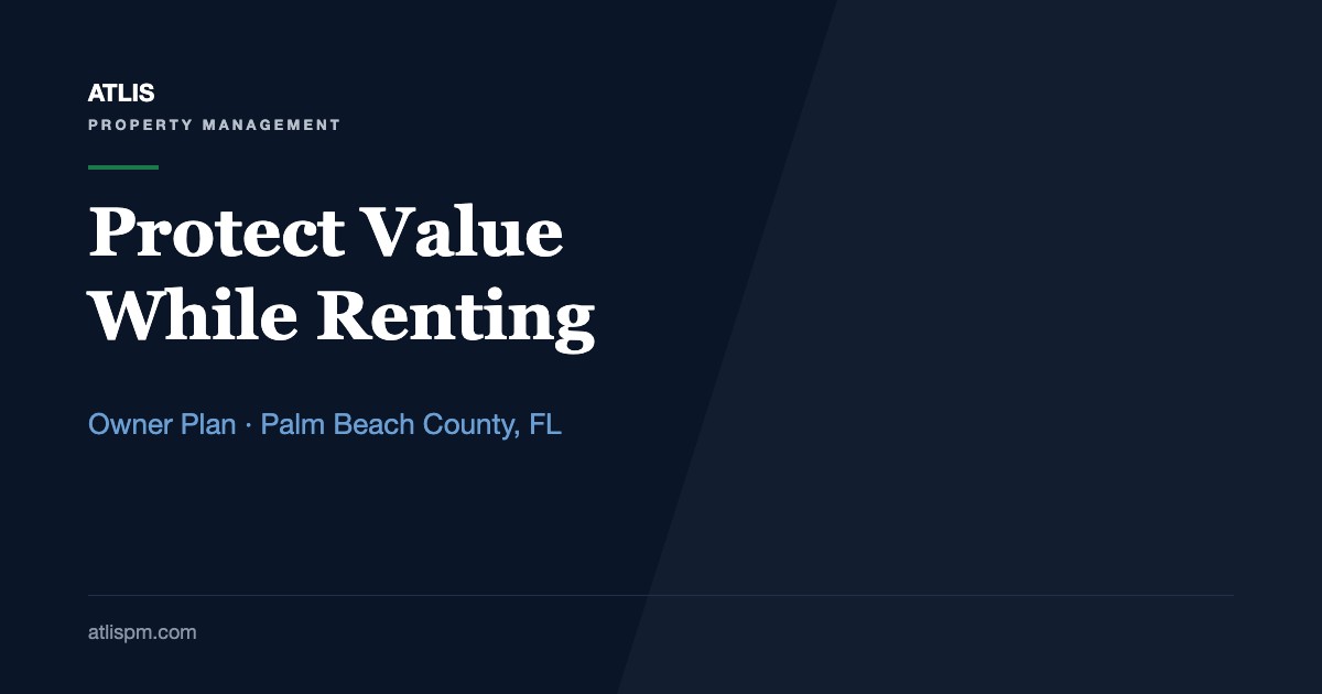 How Do Landlords Protect Their Property Value While Renting? A Palm Beach County Plan for Homes Selling at $575,000 to $1,100,000