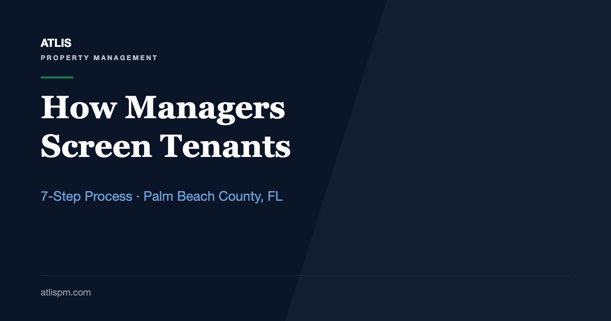 How Do Property Managers Screen Potential Tenants? The 7-Step Process Palm Beach County Owners Should Expect