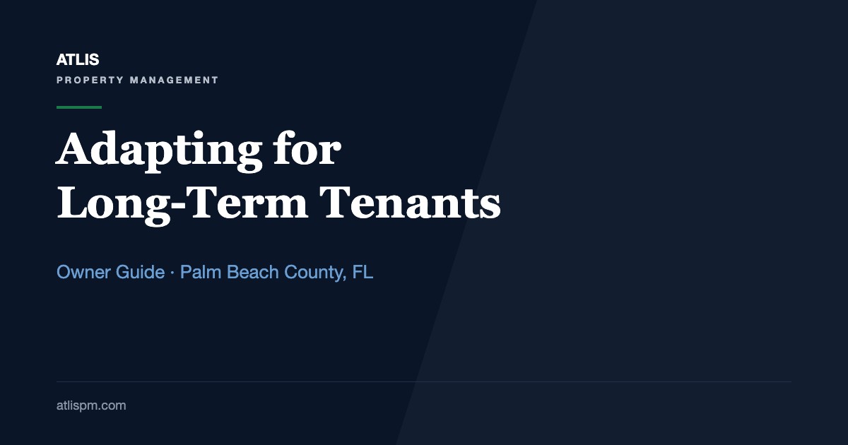 How to Adapt Your Property to Meet Long-Term Tenant Needs: A 5-Part Plan for Palm Beach County Owners