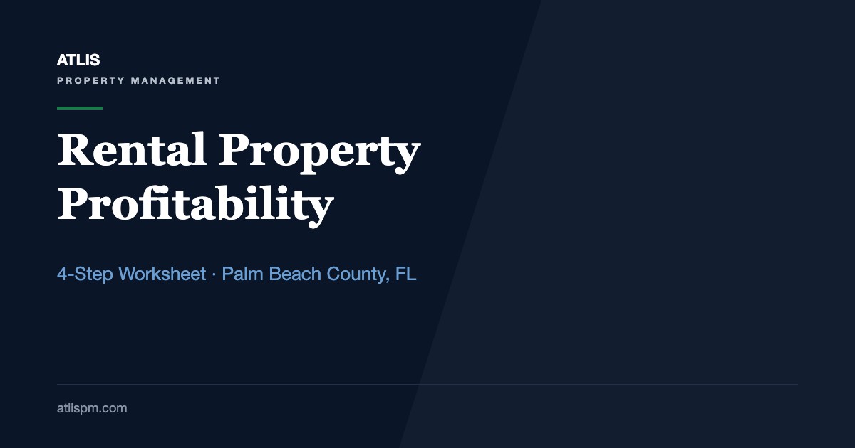 How to Assess the Profitability of a Potential Rental Property: A 4-Step Underwriting Worksheet for Palm Beach County Buyers