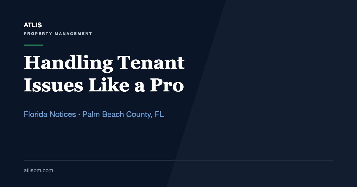 How to Handle Tenant Issues Like a Pro: 5 Common Problems and Florida's 3-Day and 7-Day Notices
