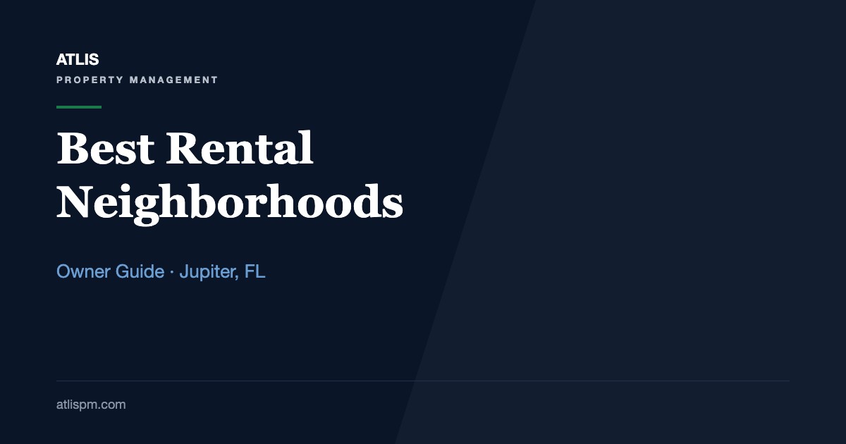 How to Identify the Best Neighborhoods in Jupiter for Rental Properties: 8 Factors to Score Against a $4,800 Median Rent
