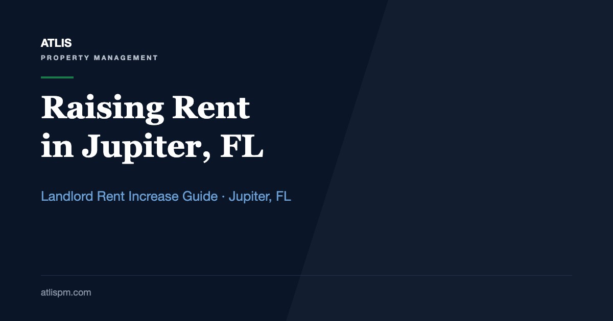 How to Legally Increase Rent in Jupiter, FL: 30-Day Notice Rules, No Rent Control, and the Renewal Math