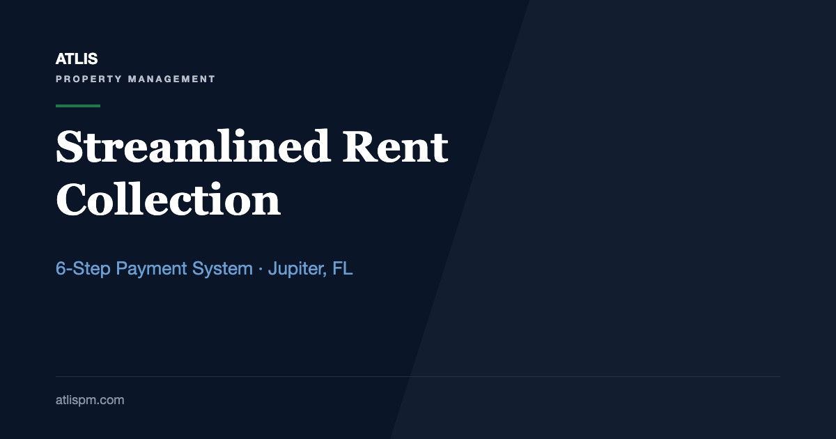 How to Streamline Rent Collection and Payment Processes for Rentals in Jupiter: A 6-Step System at $4,800 Median Rents