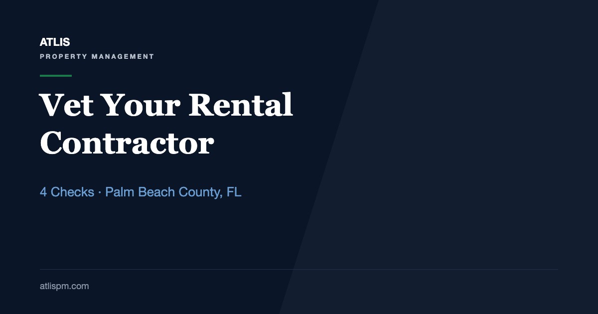 How to Vet a Contractor for Your Palm Beach County Rental: 4 Checks and 7 Red Flags to Avoid