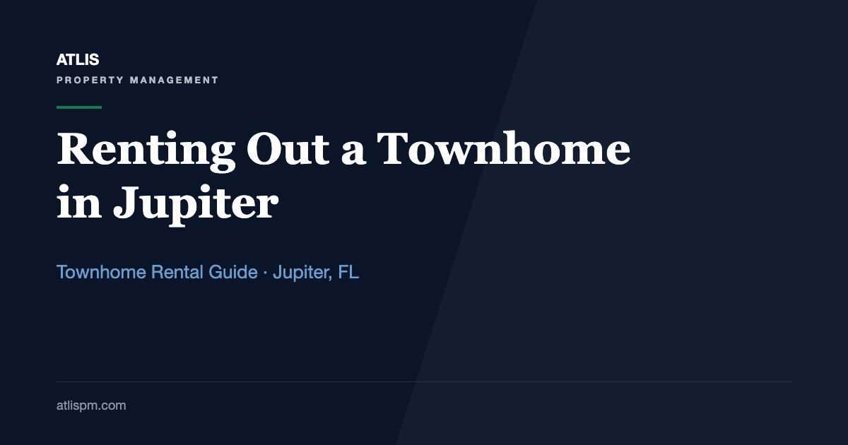 Jupiter Townhome Rental Management: $2,400 to $5,500 Rents, From the Beach Side to the Intracoastal