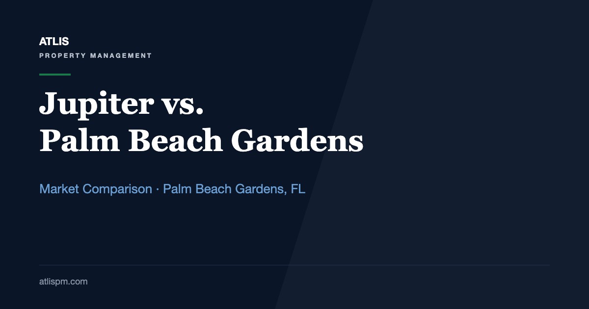 Jupiter vs. Palm Beach Gardens Rental Investment 2026: $4,800 vs. $3,900 Median Rents, and Which Market Wins for You