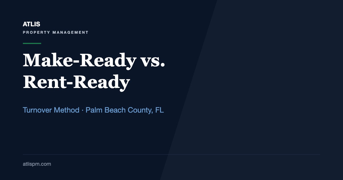 Make-Ready vs. Rent-Ready: A 5-Step Method to Choose the Right Turnover for a Palm Beach County Rental
