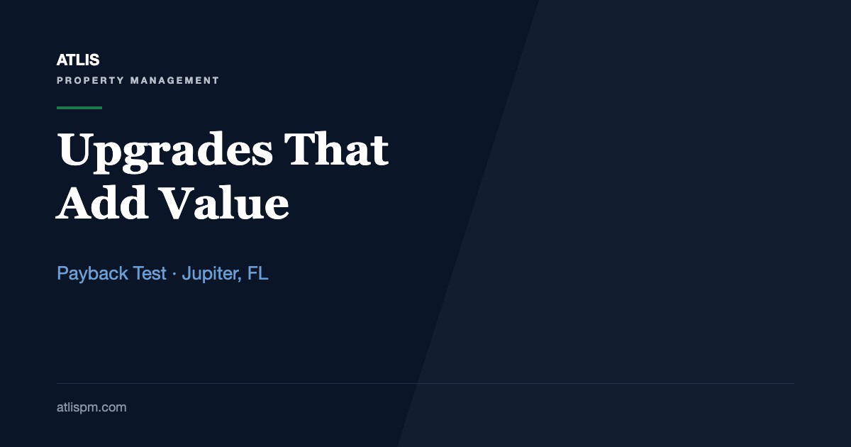 Maximizing Property Value in Jupiter Rentals Through Strategic Upgrades: A Payback Test for a $4,800 Market