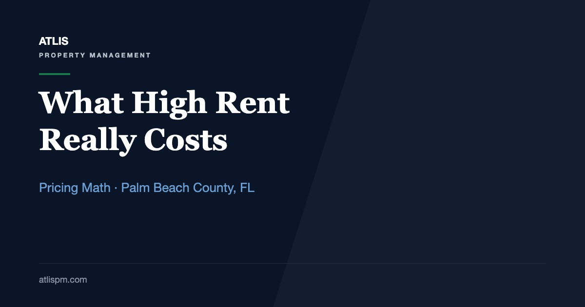 Maximizing Rental Income: Lessons From Charging High Rent, and What a $200 Premium Really Costs in Palm Beach County