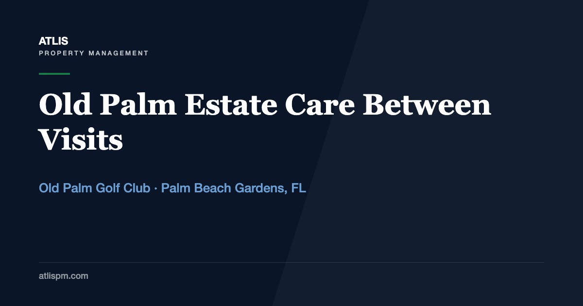 Old Palm Golf Club Estate Care: Keeping a Large Custom Home Right Between Rounds