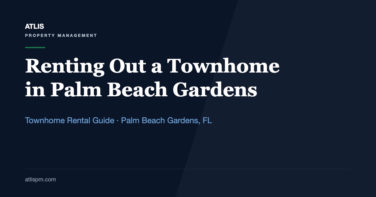 Palm Beach Gardens Townhome Rental Management: $2,100 to $4,850 Rents and How Association Approval Works