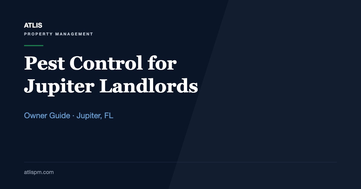 Pest Control Tips for Jupiter Landlords: What Florida §83.51 Requires, Who Pays, and How to Protect a $4,800-a-Month Rental