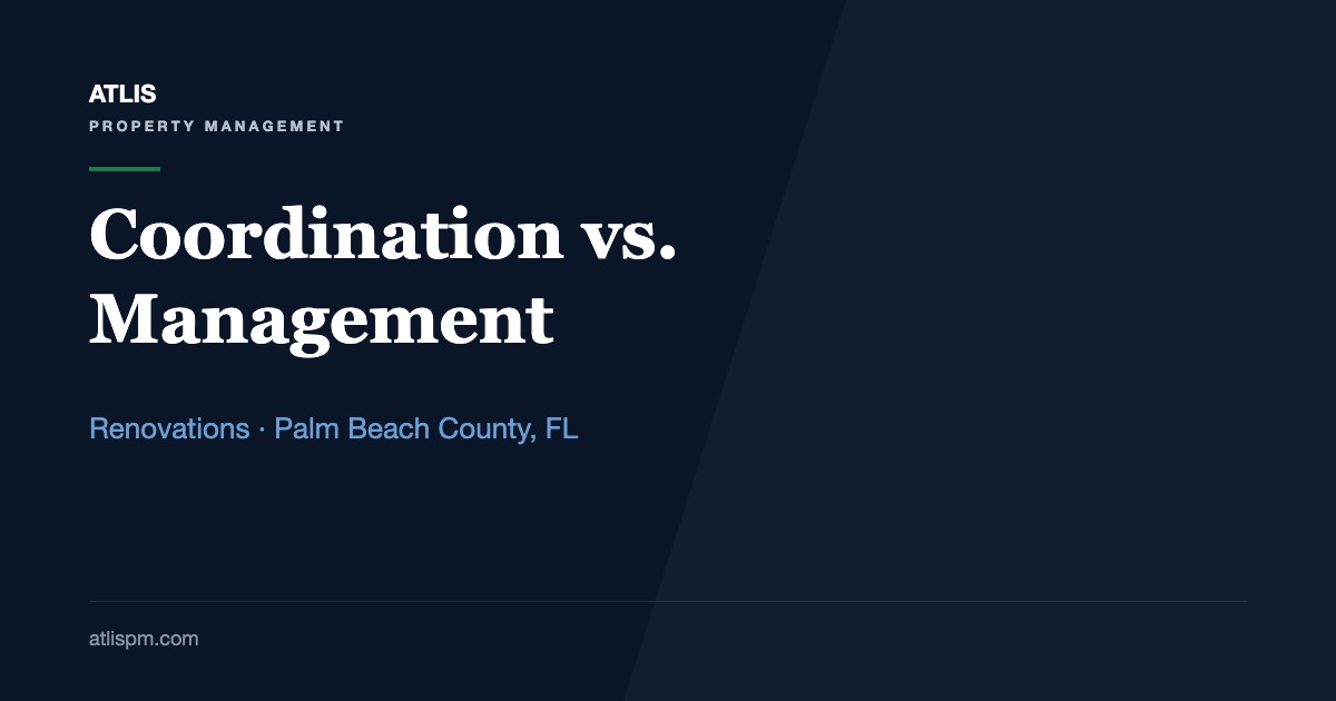 Project Coordination vs. Management in Palm Beach County: Who Runs the Job, Who Holds the License, and What the 10% Fee Covers