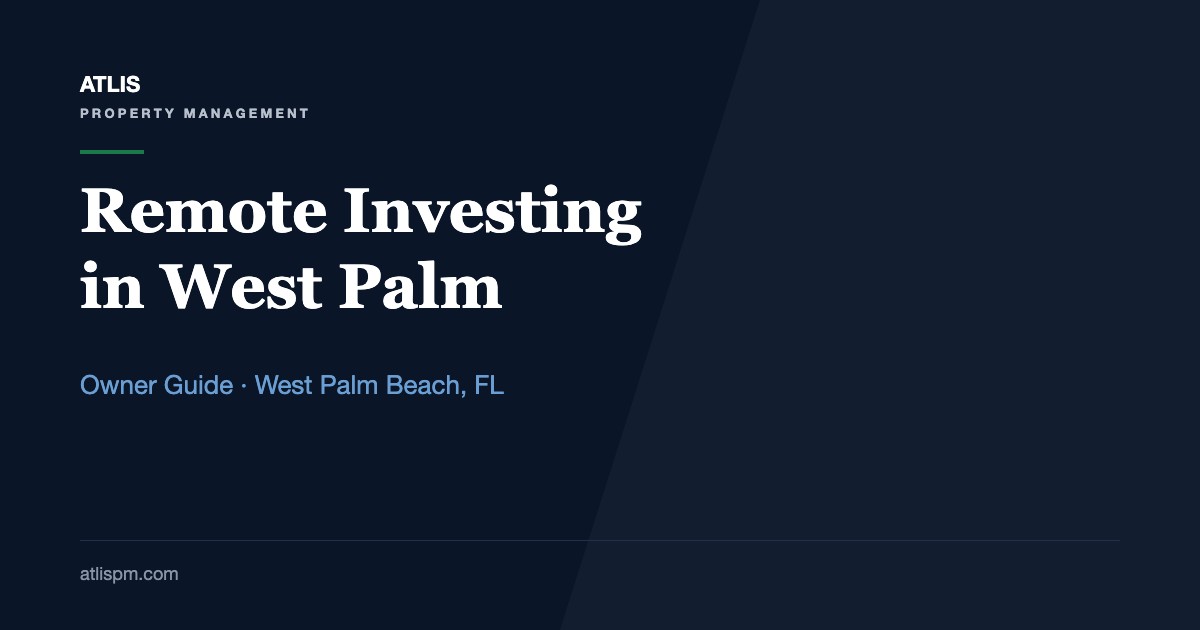 Remote Investing: The Ultimate Guide to Renting and Managing West Palm Beach Property (6 Systems for 2026)