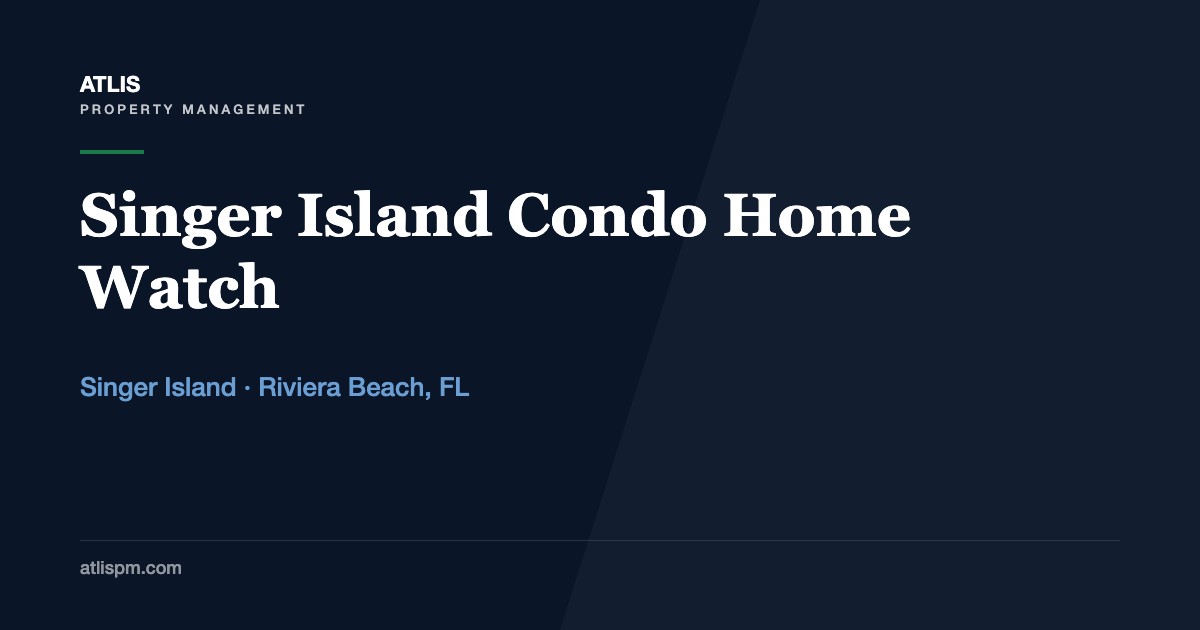 Singer Island Condo Home Watch: What a Closed Unit Needs Between Visits in the Milestone and SIRS Era