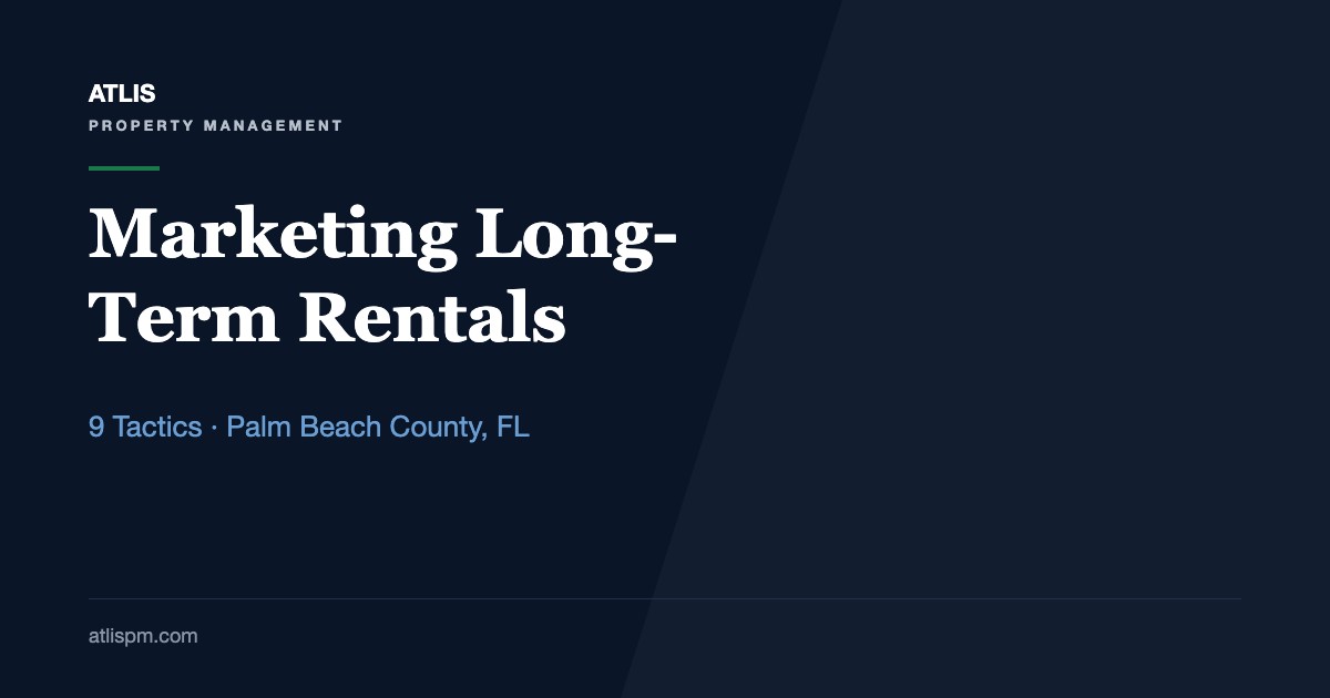 Strategies to Market Long-Term Rentals to Local Professionals and Families: 9 Fair Housing-Safe Tactics for Palm Beach County