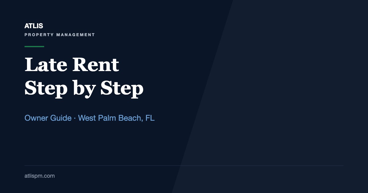 Tenant Late Rent Guide for West Palm Beach, Florida Owners: 8 Steps From the Missed Payment to County Court
