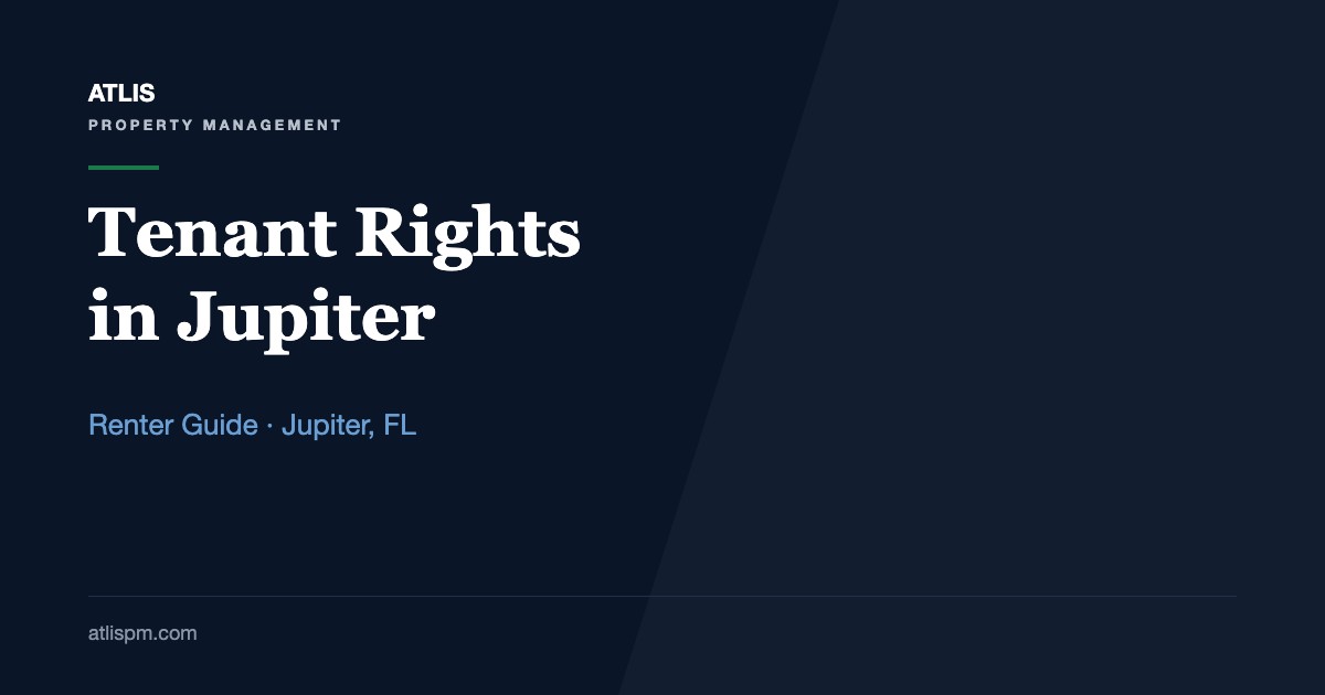 Tenant Rights in Jupiter Rental Homes: What Every Renter Should Know About 9 Florida Protections in 2026