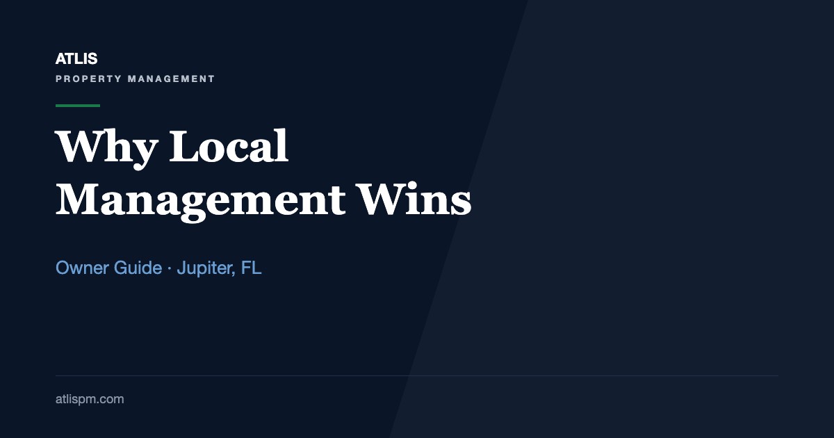 The Benefits of Using a Local Property Management Company in Jupiter, FL: 7 Advantages Owners Can Measure