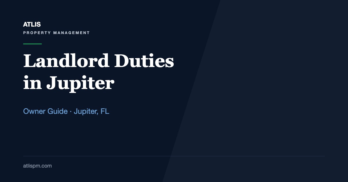 The Complete Guide to Tenant Rights and Landlord Responsibilities in Jupiter, FL: 12 Florida Duties Every Owner Must Meet in 2026