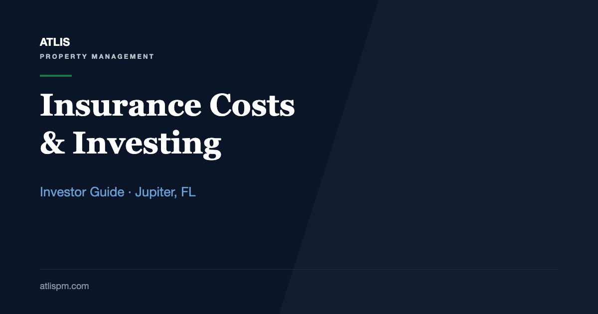 The Impact of Insurance Costs on Property Investment in Jupiter, FL: A 6-Step Underwriting Check for Fall 2026