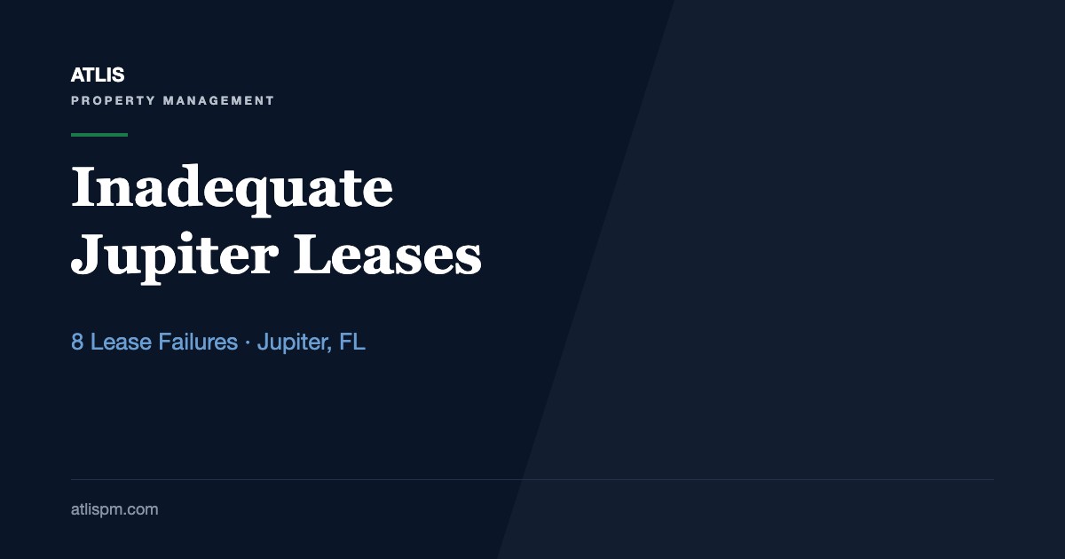 The Nightmare of Inadequate Lease Agreements in Jupiter, FL: 8 Lease Failures and the Florida Clauses That Prevent Them
