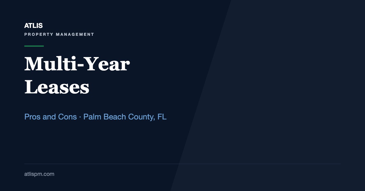 The Pros and Cons of Offering Multi-Year Lease Agreements: A Palm Beach County Owner's Guide With Fall 2026 Rent Figures