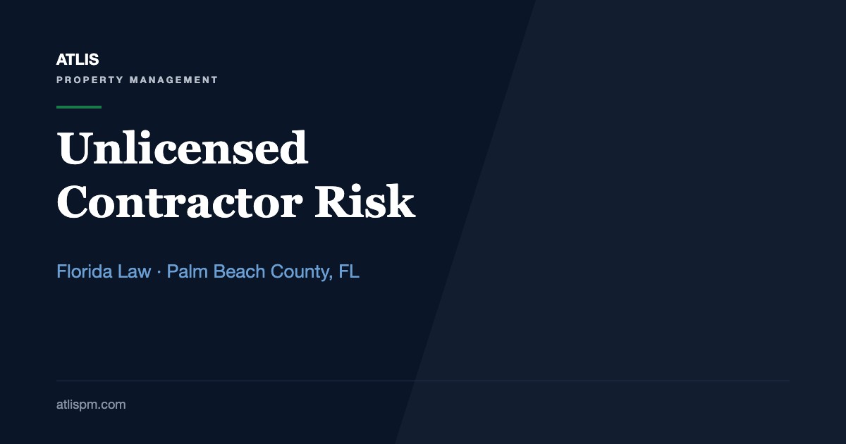 The Real Risk of an Unlicensed Contractor in Florida: 6 Statutes Every Palm Beach County Landlord Should Read