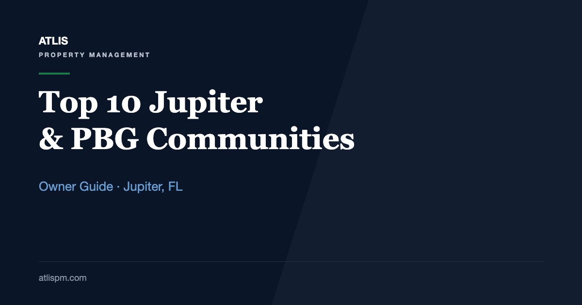 Top 10 Residential Communities in Jupiter and Palm Beach Gardens, Florida: A Fall 2026 Guide for Rental Owners