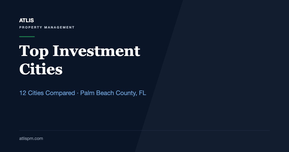 Top Cities for Investment Properties in Palm Beach County: 12 Cities Compared on Fall 2026 Rents, Sales, and Supply