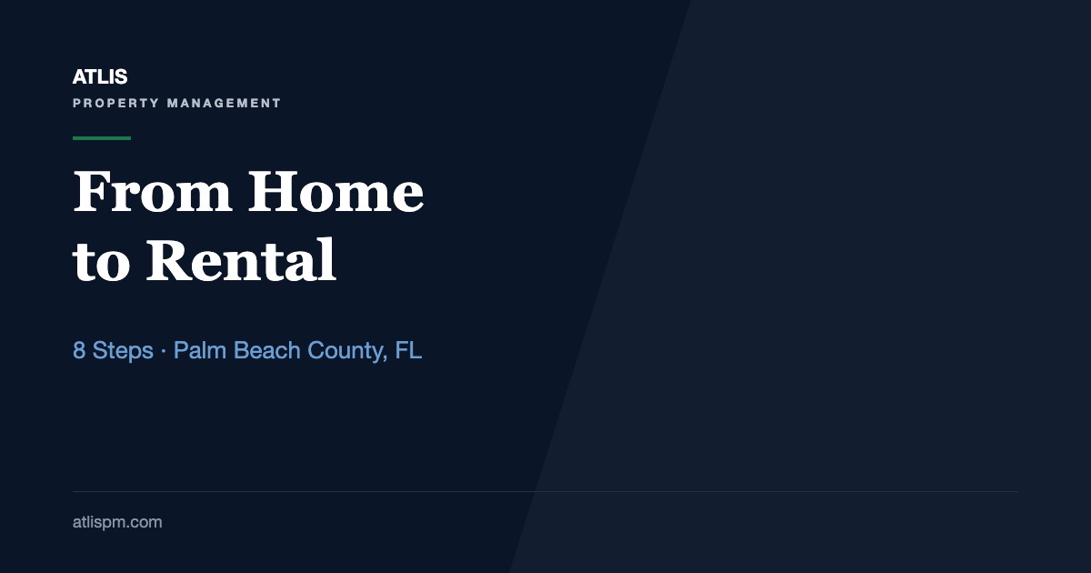Transitioning From Primary Residence to Long-Term Rental: 8 Steps for Palm Beach County Homeowners in 2026