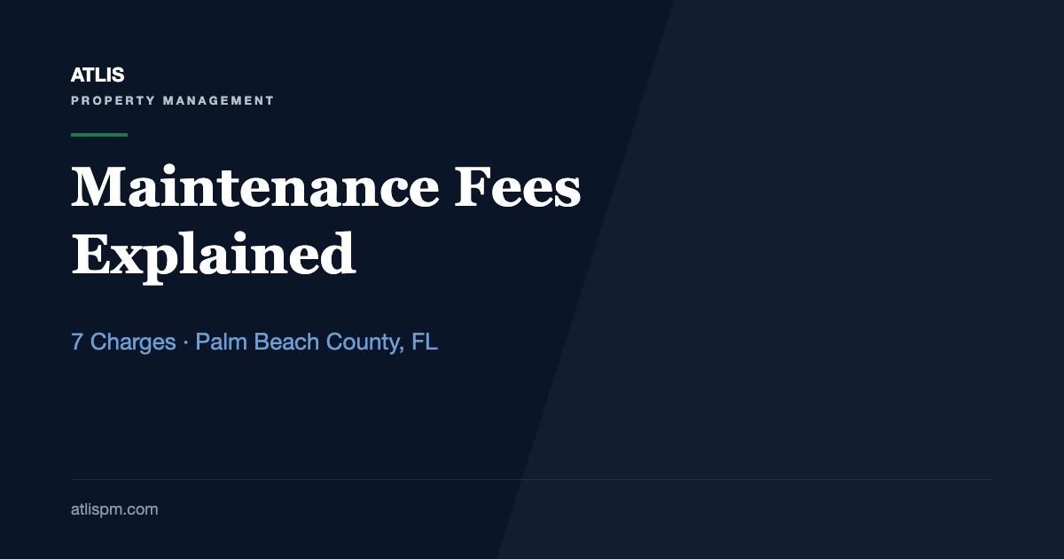 Understanding Maintenance Fees: What Do Property Managers Charge For? 7 Charges Palm Beach County Owners Should Know