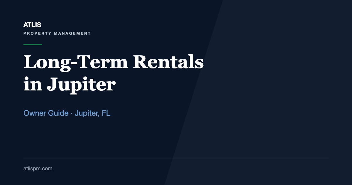 Understanding the Benefits of Long-Term Rentals in Jupiter's Residential Market: 7 Reasons Annual Leases Win in 2026