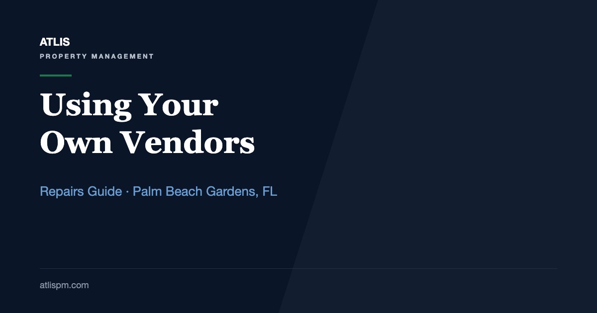 Using Your Own Vendors for Repairs in Palm Beach Gardens: 7 Checks Before a Contractor Works on Your Rental