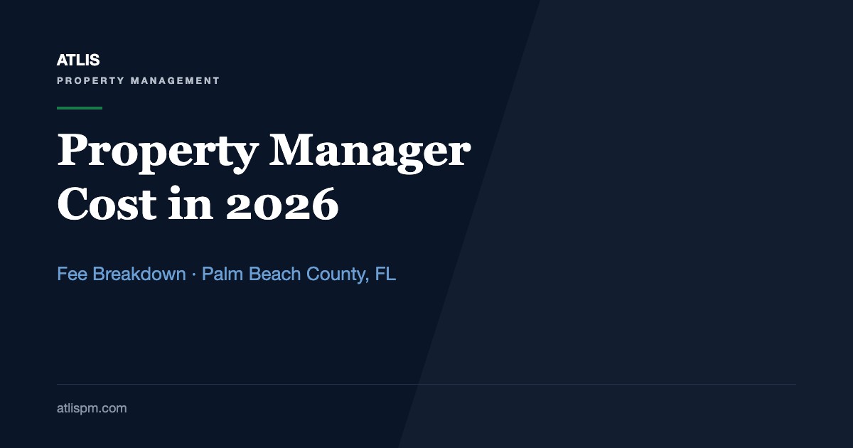 What Does a Property Manager Cost in Palm Beach County? Full Fee Breakdown for 2026, From the $200 Minimum to the 75% Leasing Fee