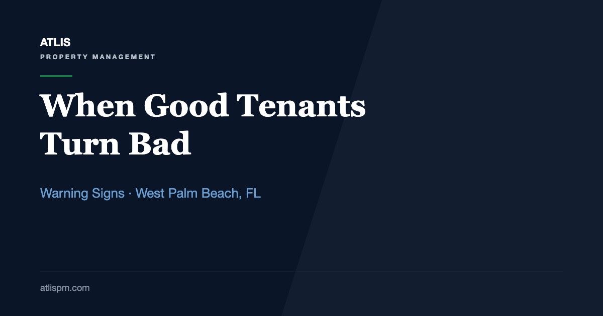 When Good Tenants Turn Bad in West Palm Beach: 9 Warning Signs Landlords Overlook