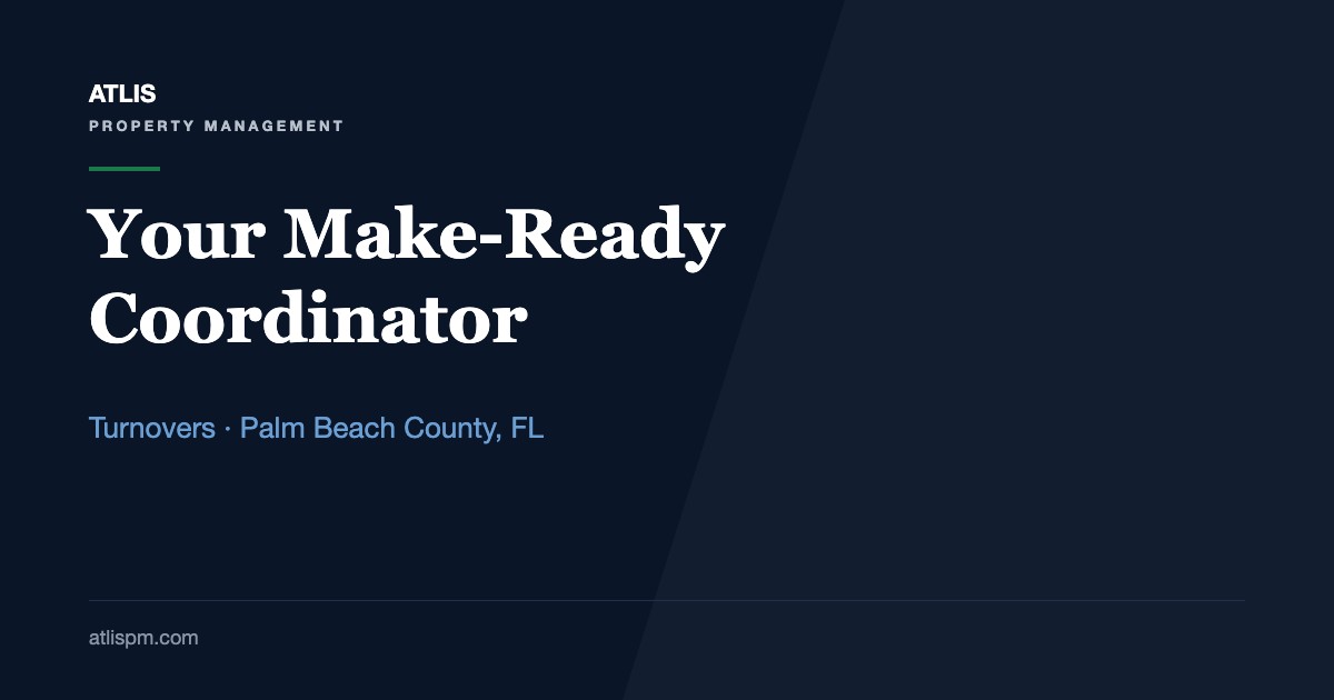 Why Atlis Property Management Is Your Palm Beach County Make-Ready Coordinator: Itemized Bids, Invoices at Cost, and the 30-Day Deposit Clock